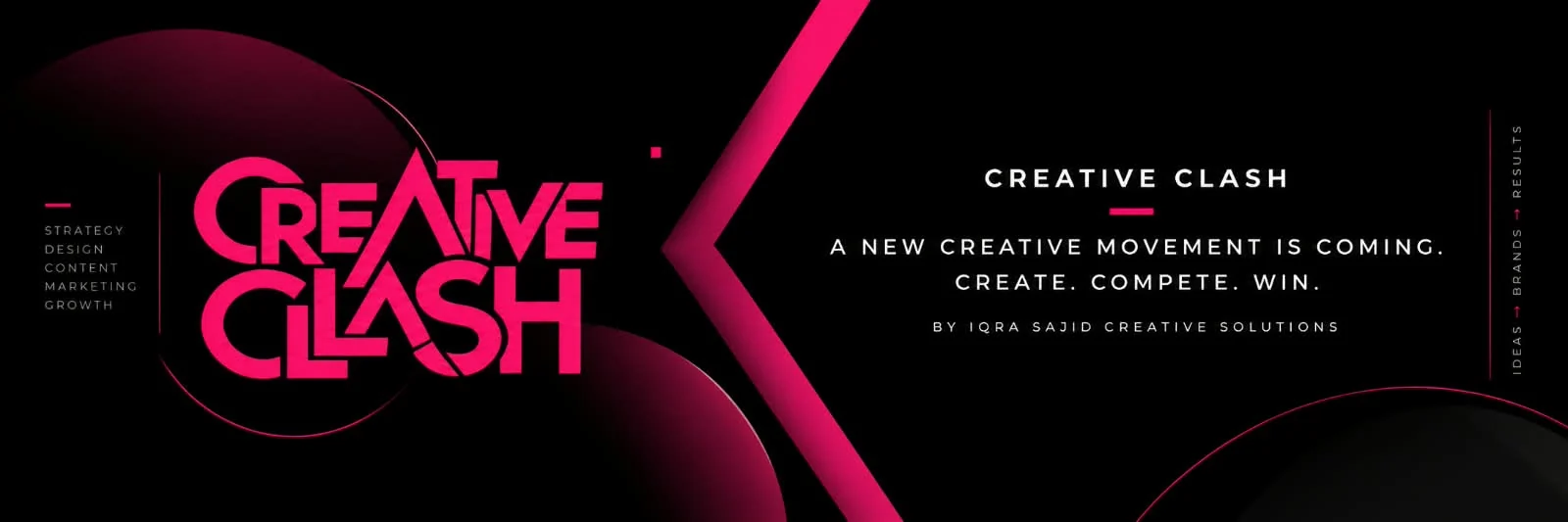 Creative Clash banner: A new creative movement is coming. Create. Compete. Win. By Iqra Sajid Creative Solutions.